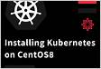 How to Install a Kubernetes Cluster on Red Hat CentOS